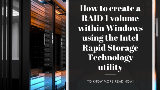 How to create a RAID 1 volume within Windows using the Intel Rapid Storage Technology utility