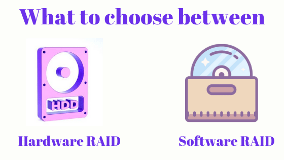 What to choose between Hardware RAID and a Software RAID?