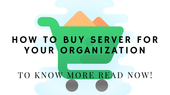 How to buy Server for your Organization.