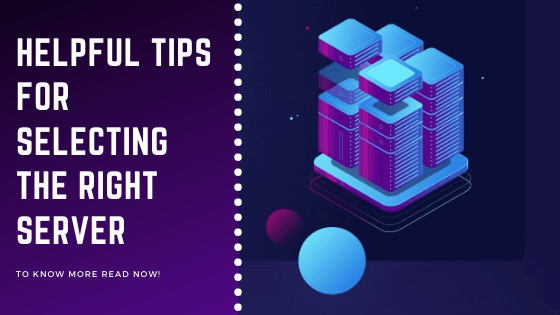 Helpful tips for selecting the right server