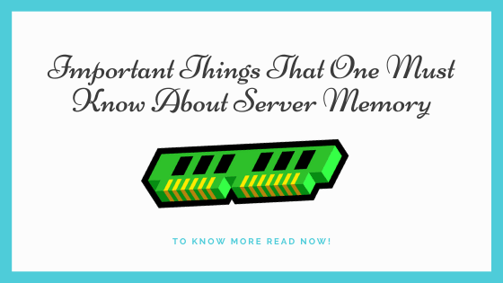 Important Things That One Must Know About Server Memory