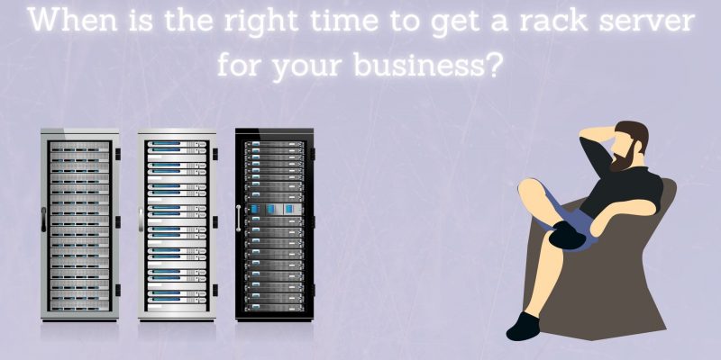 When is the right time to get a rack server for your business?