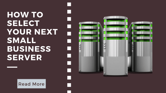 How To Select Your Next Small Business Server