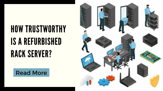 How trustworthy is s refurbished rack server?