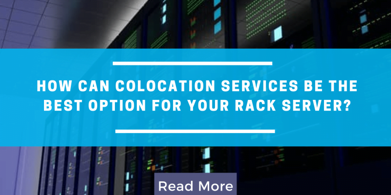 How can Colocation services be the best option for your rack server?