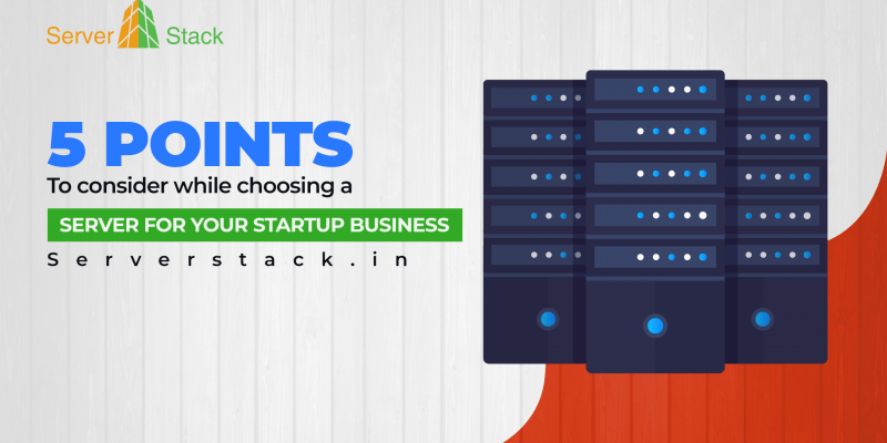 5 Points to consider while choosing a server for your startup Business