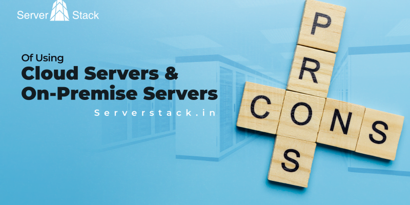 Pros and Cons of Cloud servers and On-premise servers