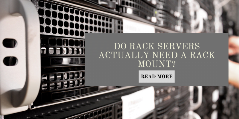 Do Rack servers actually need a rack mount?