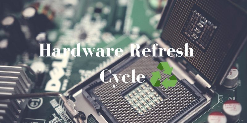 Hardware Refresh Cycle