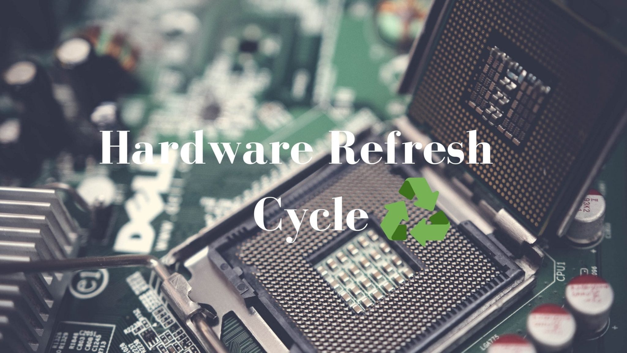 Hardware Refresh Cycle