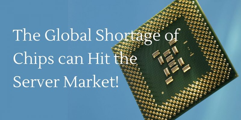 The Global Shortage of Chips can Hit the Server Market!