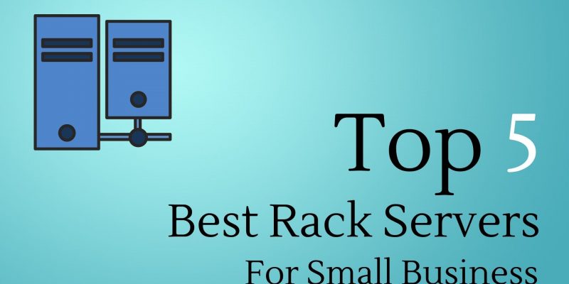 Top 5 best rack servers for small business