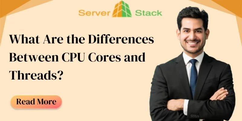 CPU Cores vs Threads