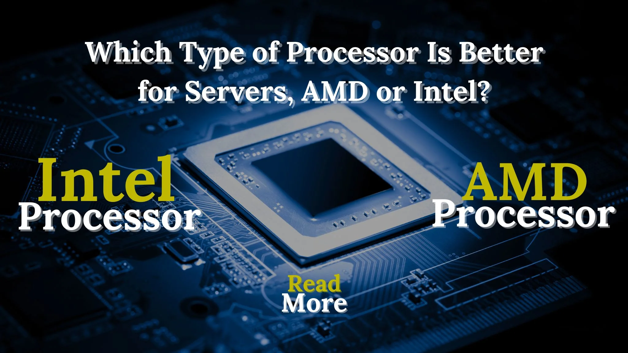 Which Type of Processor Is Better for Servers, AMD or Intel?