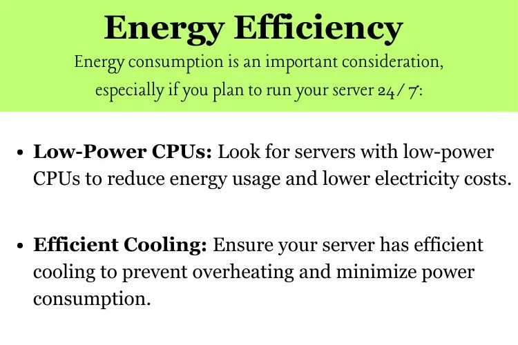 Energy consumption is an important consideration, especially if you plan to run your server 24/7: