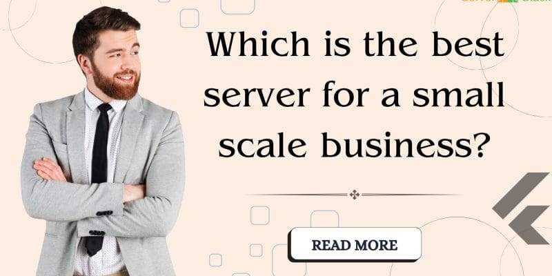 Which is the Best Server for a Small Scale Business?