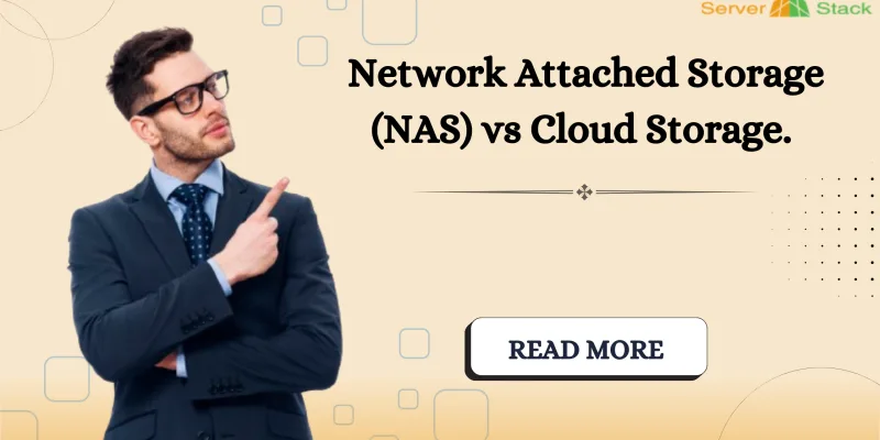 Network Attached Storage (NAS) vs Cloud Storage.