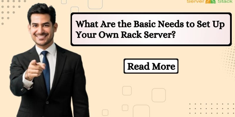 Needs to Set Up Your Own Rack Server