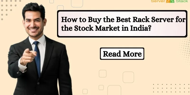 How to Buy the Best Rack Server for the Stock Market in India